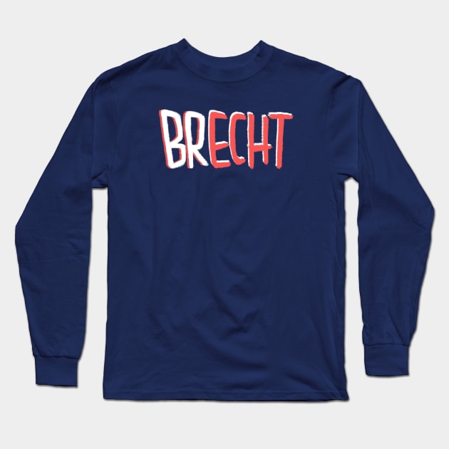 Brecht Echt, Bertolt Brecht Pun Long Sleeve T-Shirt by badlydrawnbabe